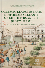 Comércio De Grosso Trato E Interesses Mercantis No Recife, Pernambuco (c. 1837 - C. 1871): A Trajetória Do Negociante João Pinto De Lemos