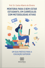 Mentoria Para O Bem-estar Estudantil Em Currículos Com Metodologias Ativas: Um Guia Prático Para A Educação Superior