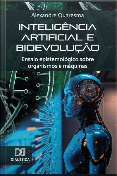 Inteligência Artificial E Bioevolução: Ensaio Epistemológico Sobre Organismos E Máquinas