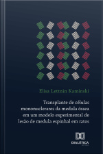 Transplante De Células Mononuclerares Da Medula Óssea Em Um Modelo Experimental De Lesão De Medula Espinhal Em Ratos