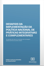 Desafios Da Implementação Da Política Nacional De Práticas Integrativas E Complementares: Um Estudo De Caso No Município De Cantagalo, Estado Do Rio De Janeiro, Brasil
