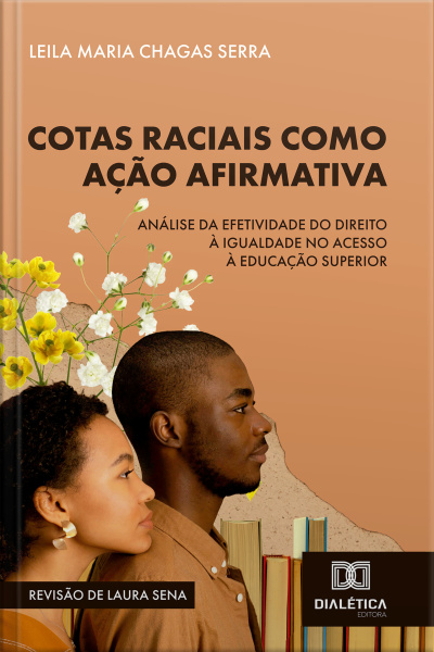 Cotas Raciais Como Ação Afirmativa: Análise Da Efetividade Do Direito À Igualdade No Acesso À Educação Superior