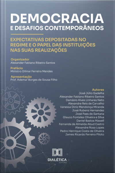 Democracia E Desafios Contemporâneos: Expectativas Depositadas No Regime E O Papel Das Instituições Nas Suas Realizações