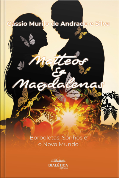 Matteos  Magdalenas: Borboletas, Sonhos E O Novo Mundo