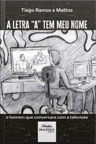 A Letra a Tem Meu Nome: O Homem Que Conversara Com A Televisão