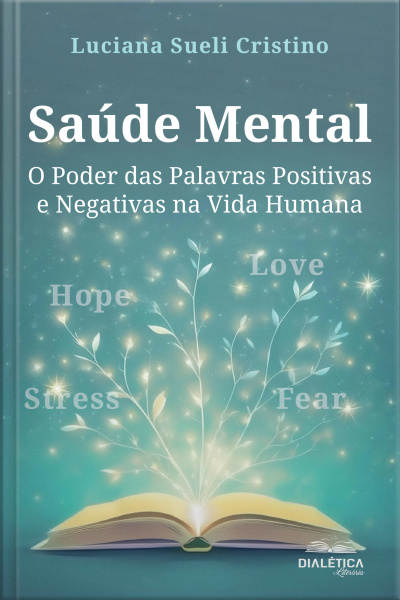 Saúde Mental: O Poder Das Palavras Positivas E Negativas Na Vida Humana