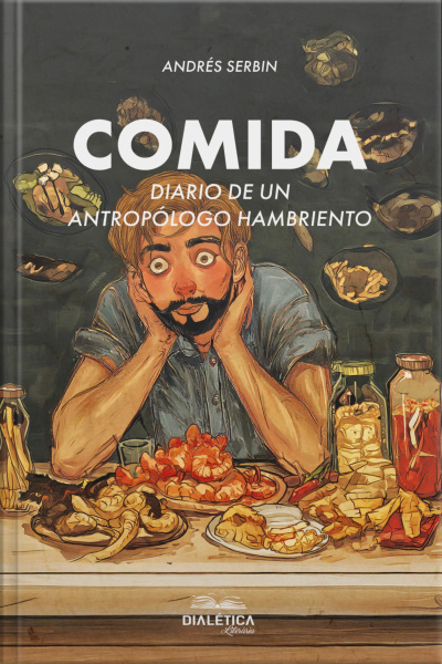 Comida: Diario De Un Antropólogo Hambriento