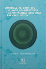 Controle Alternativo De Fungos Filamentosos De Importâncias Agrícola E Farmacológica