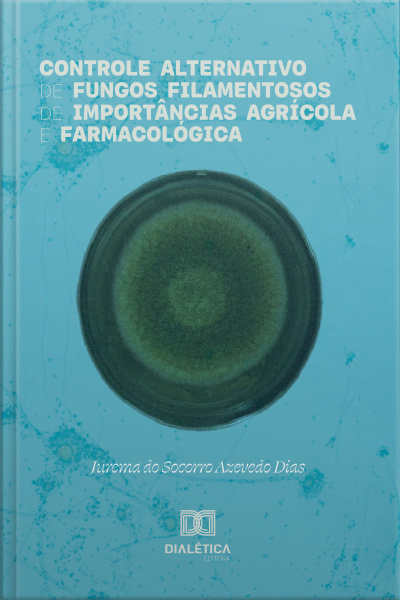 Controle Alternativo De Fungos Filamentosos De Importâncias Agrícola E Farmacológica