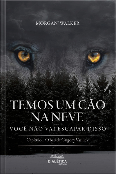 Temos Um Cão Na Neve, Você Não Vai Escapar Disso!: Capítulo I. O Baú De Grigory Vasiliev
