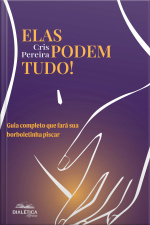 Elas Podem Tudo!: Guia Completo Que Fará Sua Borboletinha Piscar