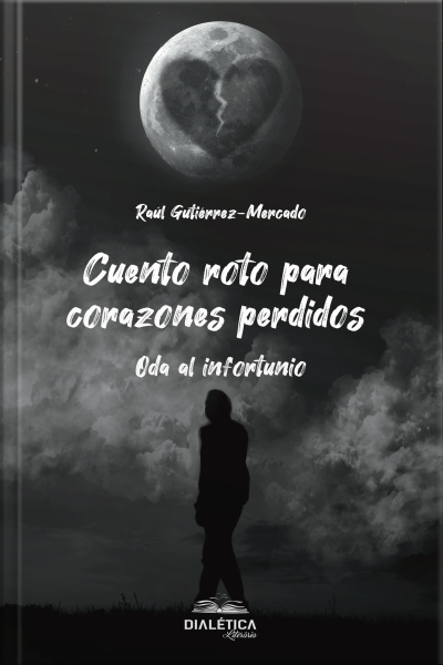 Cuento Roto Para Corazones Perdidos: Oda Al Infortunio