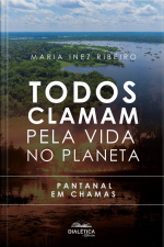 Todos Clamam Pela Vida No Planeta: Pantanal Em Chamas