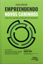 Empreendendo Novos Caminhos: Como Fazer A Transição De Empregado Para Empreendedor