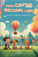 Pequenos Contos, Preciosas Lições: Contos E Fábulas Infantis