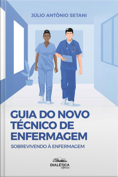 Guia Do Novo Técnico De Enfermagem: Sobrevivendo À Enfermagem