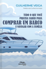 Tudo O Que Você Precisa Saber Para Comprar Um Barco E Navegar Com A Família