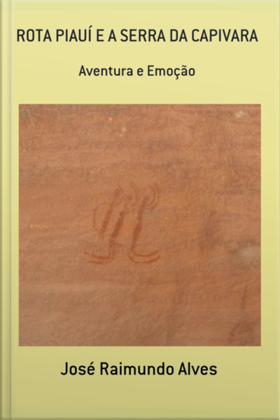 Rota Piauí E A Serra Da Capivara