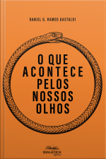 O Que Acontece Pelos Nossos Olhos