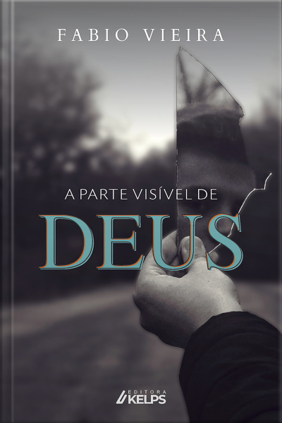 A Parte Visível De Deus: Minha Jornada De Fé E Superação