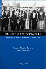 Mulheres Em Manchete: A Potência Da Geração De Voleibol Dos Anos 1980