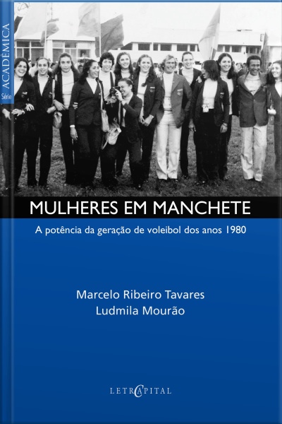 Mulheres Em Manchete: A Potência Da Geração De Voleibol Dos Anos 1980