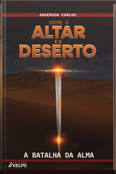 Entre O Altar E O Deserto – A Batalha Da Alma