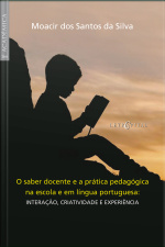 O Saber Docente E A Prática Pedagógica Na Escola E Em Língua Portuguesa