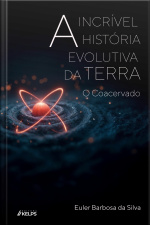 A Incrível História Evolutiva Da Terra: O Coacervado