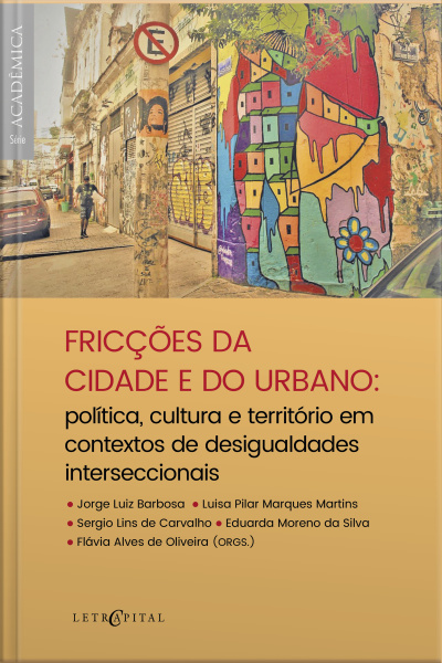 Fricções Da Cidade E Do Urbano: Política, Cultura E Território Em Contextos De Desigualdades Interseccionais