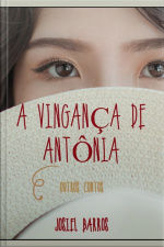 A Vingança De Antônia E Outros Contos