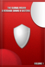 The Global Vision - A Verdade Sobre O Sistema