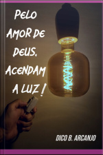Pelo Amor De Deus, Acendam A Luz!