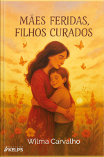 Mães Feridas, Filhos Curados