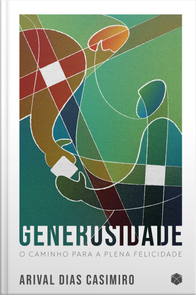 Generosidade: O Segredo Da Plena Felicidade