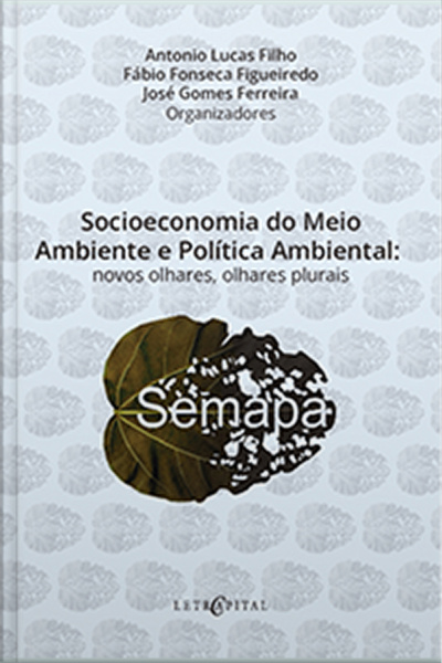 Socioeconomia Do Meio Ambiente E Política Ambiental:: Novos Olhares, Olhares Plurais