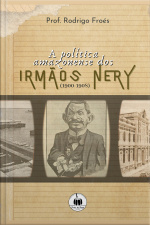 A Política Amazonense Dos Irmãos Nery (1900-1908)