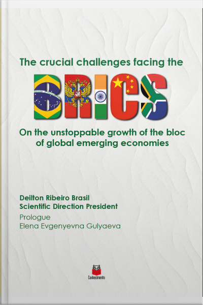 The Crucial Challenges Facing The Brics: On The Unstoppable Growth Of The Bloc Of Global Emerging Economies