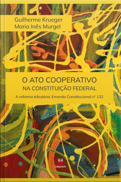O Ato Cooperativo Na Constituição Federal: A Reforma Tributária: Emenda Constitucional N 132