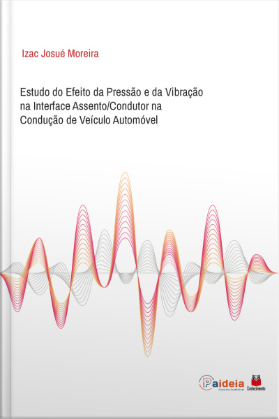 Estudo Do Efeito Da Pressão E Da Vibração Na Interface Assento/condutor Na Condução De Veículo Automóvel