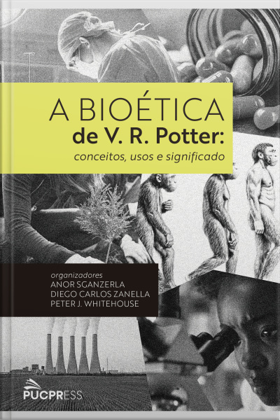 A Bioética De V. R. Potter: Conceitos, Usos E Significado