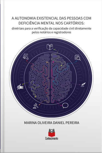A Autonomia Existencial Das Pessoas Com Deficiência Mental Nos Cartórios: Diretrizes Para A Verificação Da Capacidade Civil Diretamente Pelos Notários E Registradores