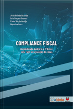Compliance Fiscal : Contabilidade, Auditoria E Tributos Com Foco Na Prevenção De Riscos