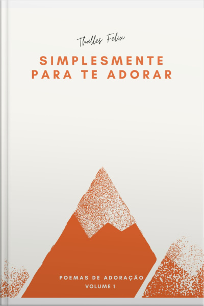 Simplesmente Para Te Adorar: Poemas De Adoração
