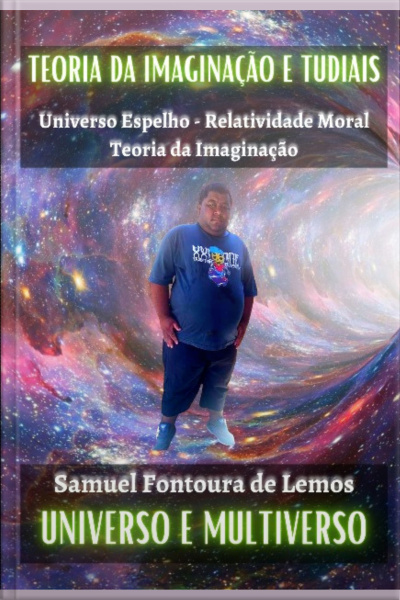 Teoria Da Imaginação E Tudiais: Universo Espelho - Relatividade Moral