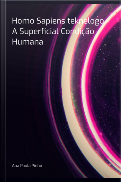 Homo Sapiens Teknelogo - A Superficial Condição Humana