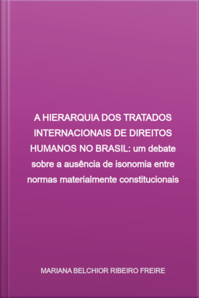 A Hierarquia Dos Tratados Internacionais De Direitos Humanos No Brasil
