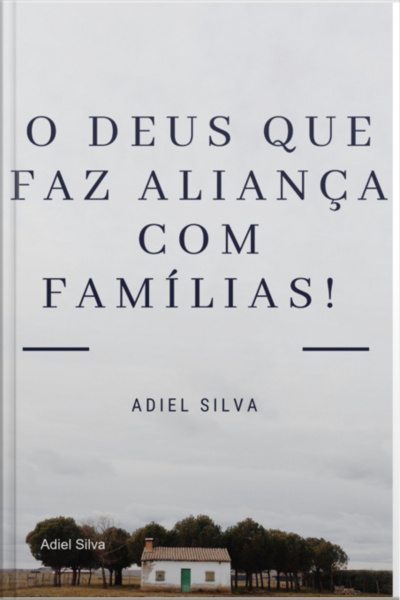 O Deus Que Faz Aliança Com Famílias!
