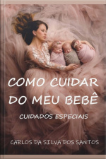 Como Cuidar Do Meu Bebê