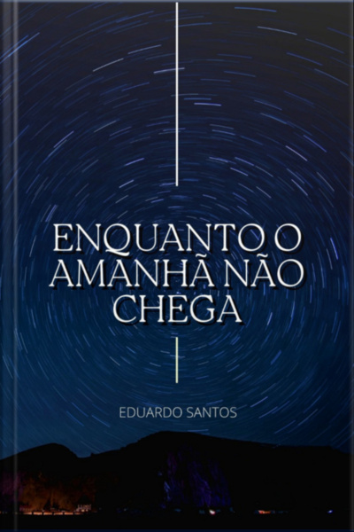 Enquanto O Amanhã Não Chega